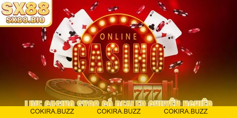 Live Casino SX88 - Trải Nghiệm Trực Tuyến Đỉnh Cao 2026 - COKIRA