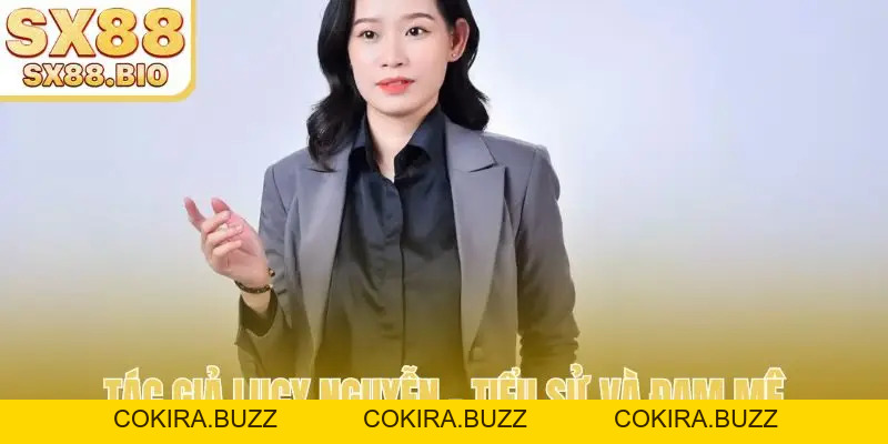 Lucy Nguyễn - Tầm Nhìn Và Sứ Mệnh Của Tác Giả SX88 - COKIRA