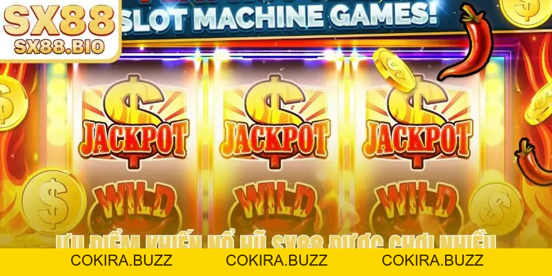 Nổ Hũ SX88 - Kho Tàng Slot Game Đa Dạng, Jackpot Khổng Lồ - COKIRA