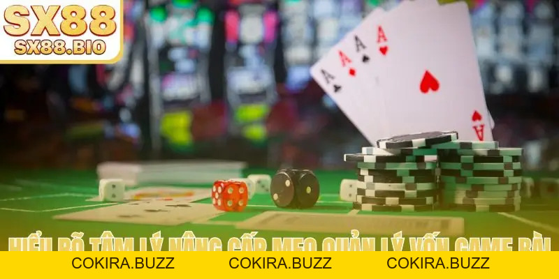 5 Mẹo Quản Lý Vốn Game Bài Chuyên Nghiệp Thắng Lớn Mỗi Ngày - COKIRA